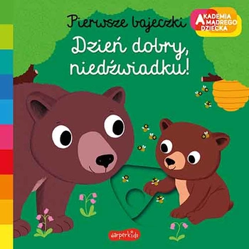 Akademia mądrego dziecka. Pierwsze bajeczki; Dzień dobry, niedźwiadku