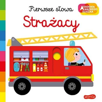 Akademia mądrego dziecka. Pierwsze słowa; Strażacy