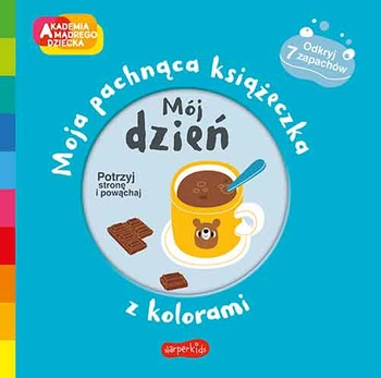 Akademia mądrego dziecka. Pachnąca książeczka; Mój dzień