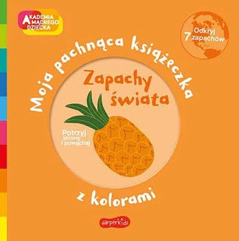 Akademia mądrego dziecka. Pachnąca książeczka; Zapachy świata