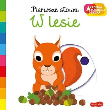 Akademia mądrego dziecka. Pierwsze słowa; W lesie